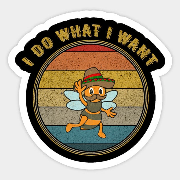 I Do What I Want Mexican Bee Distressed Sticker by divawaddle